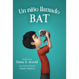 Un Niño Llamado Bat: A Boy Called Bat (Spanish Edition)
