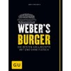 Weber's Burger: Die besten Grillrezepte mit und ohne Fleisch (Weber's