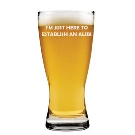 MIP 15 oz Beer Pilsner Glass I'm Just Here To Establish An Alibi True Crime Funny