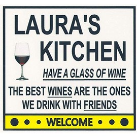 Laura's Have a Glass of Wine Kitchen Magnet. Customize for any name. 2 sizes. "The Best Wines are the Ones we Drink With Friends". Flexible. Available for quick ship.