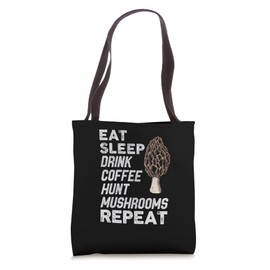Morel Mushroom Hunter Eat Sleep Coffee Hunt Mushrooms Repeat Tote Bag