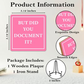 But Did You Document It, Funny Office Desk Decor, HR Gifts Decorative Wooden Sign with Iron Stand, Pink Home Office Decor for Desk Table Shelf 5 x 5 Inches - A07