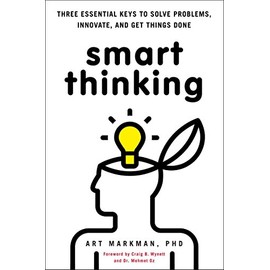 Smart Thinking: Three Essential Keys to Solve Problems, Innovate, and Get Things Done