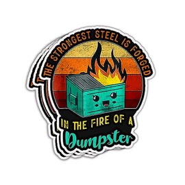 HUVITEE (3Pcs) The Strongest Steel is Forged in The Fire of A Dumpster Sticker Funny Dumpster Trash Bin Fire Stickers Dumpster Meme Stickers Gift Decoration Graphic Bumper Stickers 3"x4"