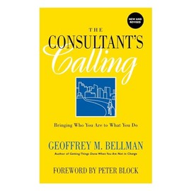The Consultant's Calling: Bringing Who You Are to What You Do