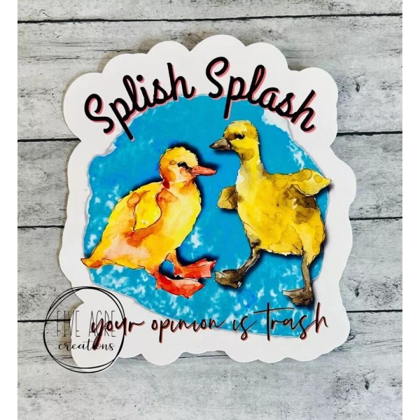Handmade Splish Splash Your Opinions Are Trash • Funny Waterproof