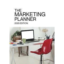 The Marketing Planner - 2025 Edition: Plan Your Marketing with Workflows, Tutorials, and More.