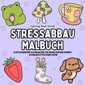 Stressabbau Malbuch: 50 entspannende Ausmalbilder für deinen ruhigen Moment – Ausmalbuch für Erwachsene von Coloring Book World