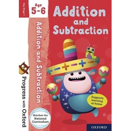 Progress with Oxford: Progress with Oxford: Addition and Subtraction Age 5-6 - Practise for School with Essential Maths Skills