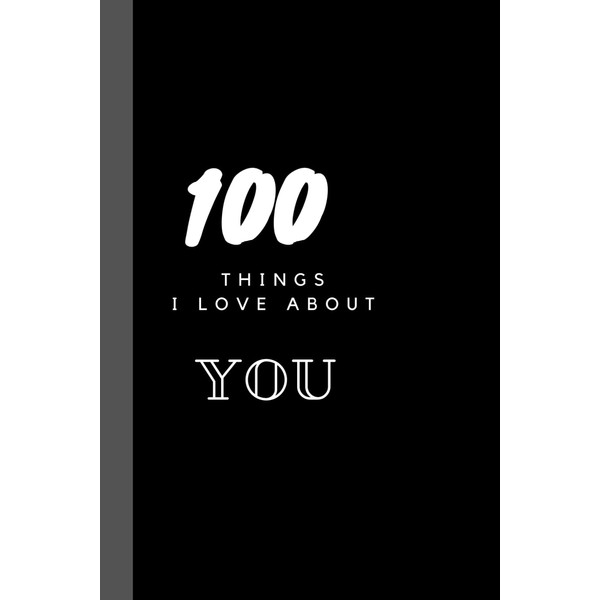100 Things I Love About You: A heartfelt journal to
