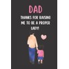 Dad, Thank You For Raising Me To Be A Proper