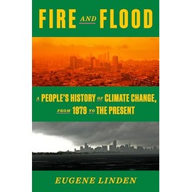 Fire and Flood: A People's History of Climate Change, from 1979 to the Present