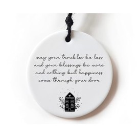 May your troubles be less and your blessings be more New Home Gift House Warming Ceramic Ornament