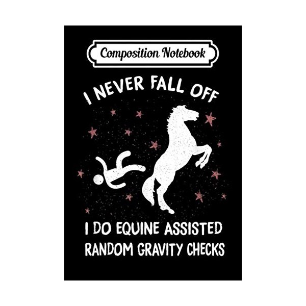 Composition Notebook: Horse s: Equine Assisted Gravity Checks Funny Horse,