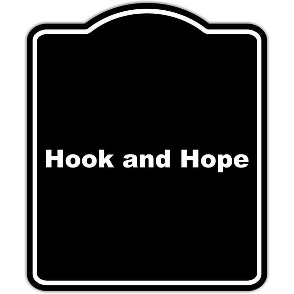 Hook and Hope Black Funny Aluminum Composite Sign 20 x