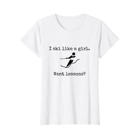 Water Ski Like a Girl Want Lessons Pro Water Skier Tshirt T-Shirt