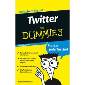 Twitter für Dummies Das Pocketbuch: Zwitschern Sie mit