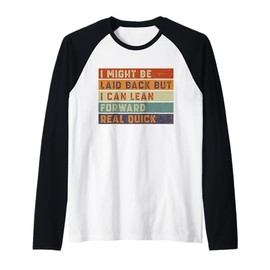 Retro I Might Be Laid Back But I Can Lean Forward Real Quick Raglan Baseball Tee