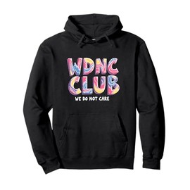 WDNC Club We Do Not Care Pullover Hoodie