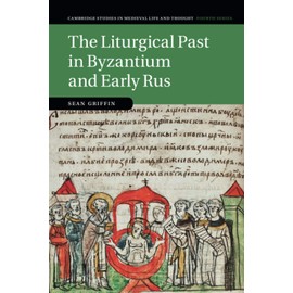 The Liturgical Past in Byzantium and Early Rus