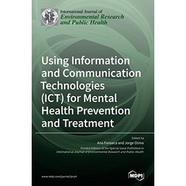 Using Information and Communication Technologies (ICT) for Mental Health Prevention and Treatment