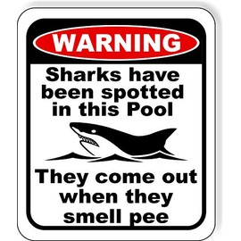 warning Sharks have been spotted in this Pool - They come out when they smell pee Aluminum Composite Outdoor Sign 8.5" x10"