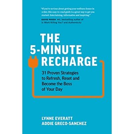 The 5-Minute Recharge: 31 Proven Strategies to Refresh, Reset, and Become the Boss of Your Day