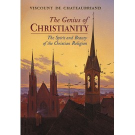 The Genius of Christianity: The Spirit and Beauty of the Christian Religion