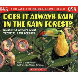 Does It Always Rain in the Rain Forest? (Scholastic Question & Answer)