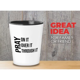 Christian Shot Glass 1.5oz - Pray on It, Pray Over It, Pray Through It - Bible Verse Jesus Cross Christ Power in Prayer