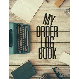 My Order Log Book: Customer Order Tracker for Online Businesses,Daily Sales Log Book, Order Log Book for Small Businesses 2021