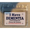 I Have Dementia I Get Confused Please Be Patient I