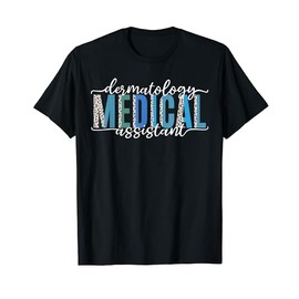 Funny Dermatology Medical Assistant Nurse Physician T-Shirt