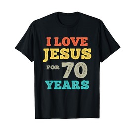 I Love Jesus for 70 Years Old Vintage Happy 70th Birthday T-Shirt
