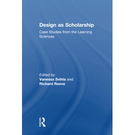 Design as Scholarship: Case Studies from the Learning Sciences