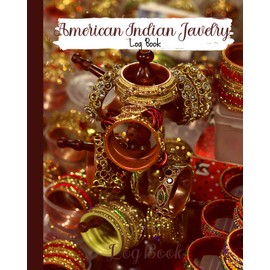 American Indian Jewelry Log Book: Cute and Convenient Log Book for Your Art Projects | Space for Picture of Final Artwork | Great Gift Idea for Jewelry Creation Patients