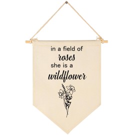 In a Field of Roses,She is a Wildflower-Wildflowers Floral Wall Art-Flag Decor Gifts for Girls Kids-Banner Wall Sign Gifts for Nursery,Baby Room,Reading Room,Playroom Bedroom,Front Door