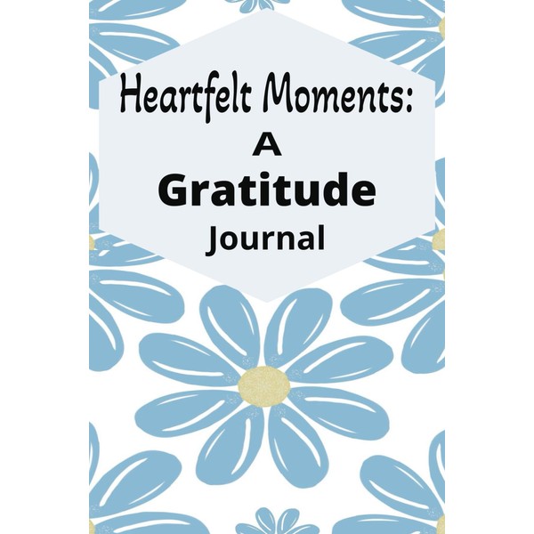 The Heartfelt Moments: A Gratitude Journal