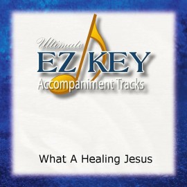 What A Healing Jesus - Walt Mills - Accompaniment Track