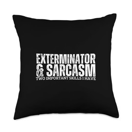 Exterminator and Sarcasm Funny Pest Control Throw Pillow