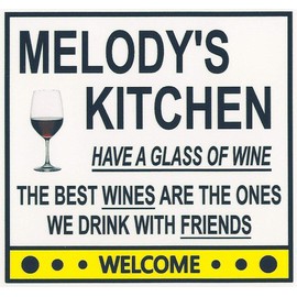 Melody's Have a Glass of Wine Kitchen Magnet. Customize for any name. 2 sizes. "The Best Wines are the Ones we Drink With Friends". Flexible. Available for quick ship.