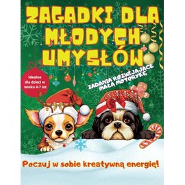 Zagadki dla młodych umysłów:: Zadania rozwijające motorykę małą dla dzieci w wieku od 4 do 7 lat. Poczuj w sobie kreatywną energię!