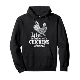 Life Is Better With Chickens Around Chicken Pullover Hoodie