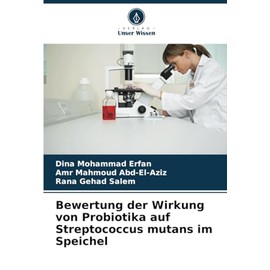 Bewertung der Wirkung von Probiotika auf Streptococcus mutans im Speichel (German Edition)