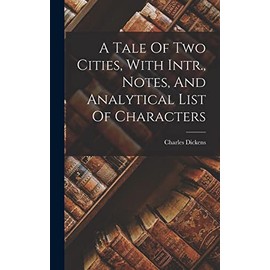A Tale Of Two Cities, With Intr., Notes, And Analytical List Of Characters