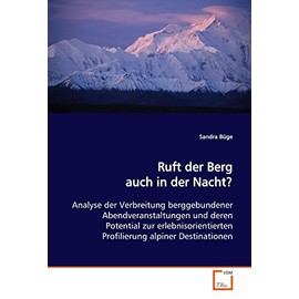 Ruft der Berg auch in der Nacht?: Analyse der Verbreitung berggebundener Abendveranstaltungen und deren Potential zur erlebnisorientierten Profilierung alpiner Destinationen