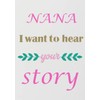 NANA I want to hear your story , A Grandmother’s