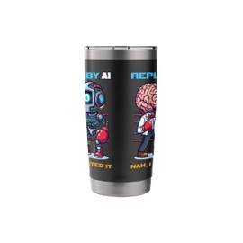 Replaced By AI Nah, I Outsmarted It Stainless Steel Insulated Tumbler