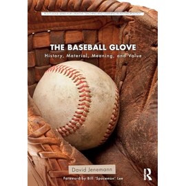 The Baseball Glove: History, Material, Meaning, and Value