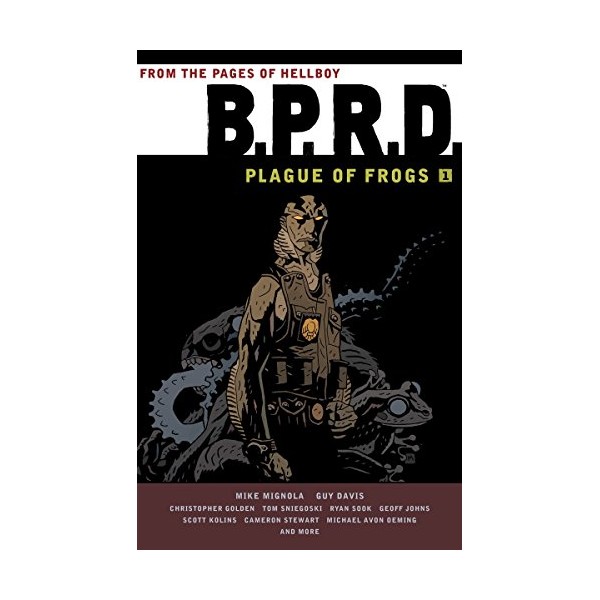 B.P.R.D.: Plague of Frogs Volume 1